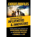 Expert Profiles Volume 1: Conversations with Influencers & Innovators