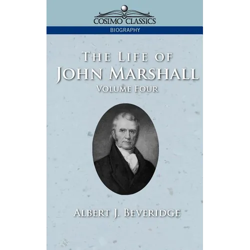 The Life of John Marshall, Vol. 4