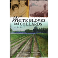 White Gloves and Collards: A Memoir