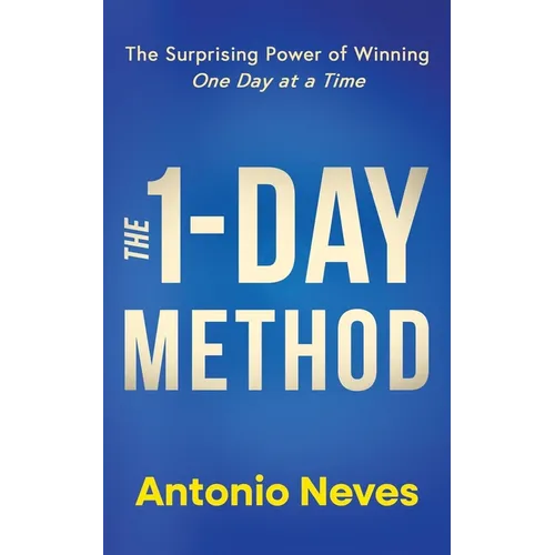 The 1-Day Method: The Surprising Power of Winning One Day at a Time