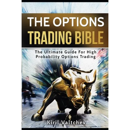 The Options Trading Bible: The Ultimate Guide For High Probability Options Trading