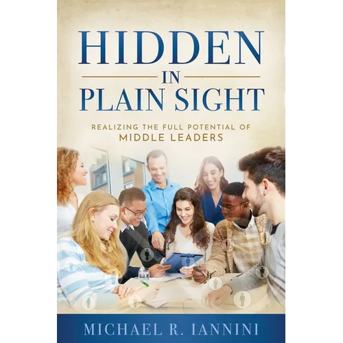 Hidden in Plain Sight: Realizing the Full Potential of Middle Leaders