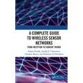 A Complete Guide to Wireless Sensor Networks: From Inception to Current Trends