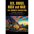 SEX, DRUGS, ROCK and WAR: The Boomer Generation
