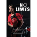 No Limits: The powerful true story of Leah Goldstein-World Champion Kickboxer, Ultra Endurance Cyclist, Israeli Undercover Police Officer