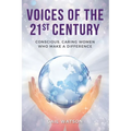 Voices of the 21st Century: Conscious, Caring Women Who Make a Difference