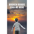 Broken Roads Lead Me Here