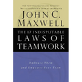 The 17 Indisputable Laws of Teamwork: Embrace Them and Empower Your Team