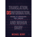 Translation, Disinformation, and Wuhan Diary: Anatomy of a Transpacific Cyber Campaign