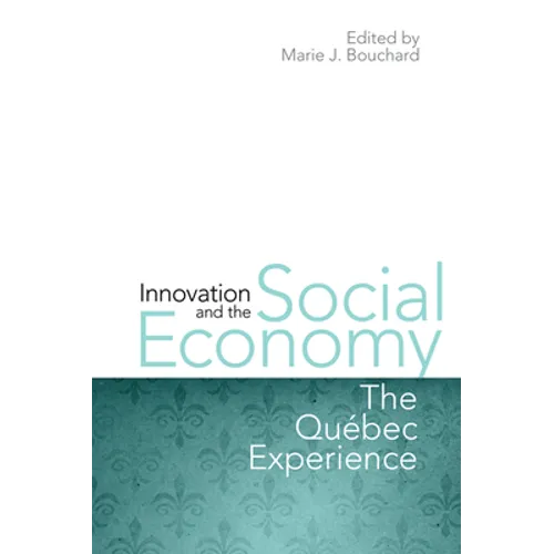 Innovation and the Social Economy: The Quebec Experience