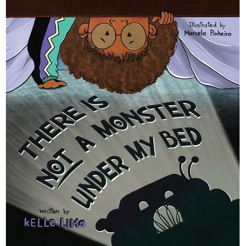 There Is Not A Monster Under My Bed: A Children's Story About Inspiring Kids To Be Brave