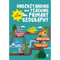Understanding and Teaching Primary Geography