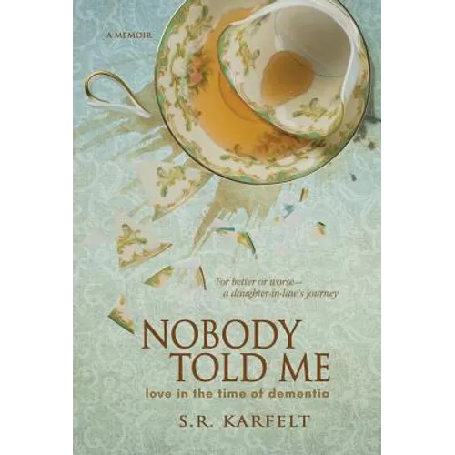 Nobody Told Me: Love in the Time of Dementia