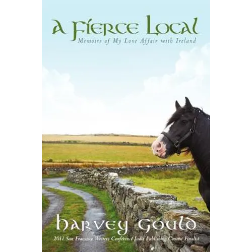 A Fierce Local: Memoirs of My Love Affair with Ireland
