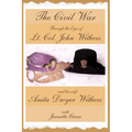 The Civil War through the Eyes of Lt Col John Withers and His Wife, Anita Dwyer Withers: (American Civil War Diaries of a Confederate Army Officer and