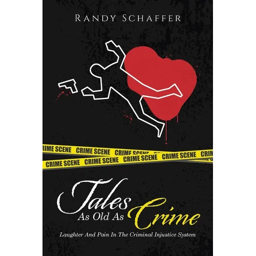 Tales As Old As Crime: Laughter And Pain In The Criminal Injustice System
