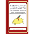 The Best Ever Book of Money Saving Tips for Christmas Islanders: Creative Ways to Cut Your Costs, Conserve Your Capital And Keep Your Cash