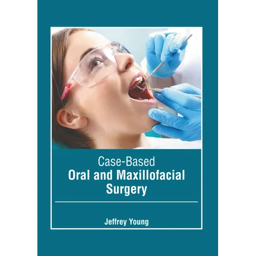 Case-Based Oral and Maxillofacial Surgery