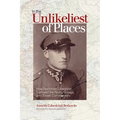In the Unlikeliest of Places: How Nachman Libeskind Survived the Nazis, Gulags, and Soviet Communism