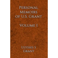 Personal Memoirs of U.S. Grant Volume 1