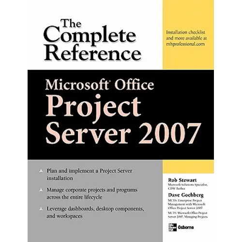 Microsoft(r) Office Project Server 2007: The Complete Reference