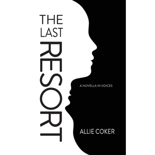 The Last Resort: A Novella in Voices