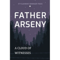 Father Arseny: A Cloud of Witnesses