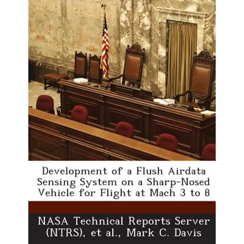 Development of a Flush Airdata Sensing System on a Sharp-Nosed Vehicle for Flight at Mach 3 to 8