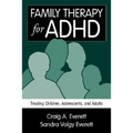 Family Therapy for ADHD: Treating Children, Adolescents, and Adults
