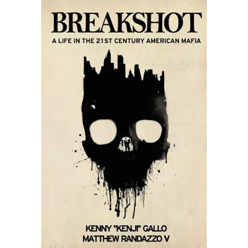 Breakshot: A Life in the 21st Century American Mafia