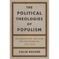 The Political Theologies of Populism: The Garveyites, the Klan, and the Wobblies, 1905-1930