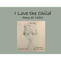 I Love the Child (Soft Cover)