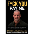 F*ck You Pay Me: Stop being a bitch, Get on the grind and Maximize your potential