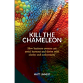 Kill the Chameleon: How business owners can avoid burnout and thrive with clarity and authenticity