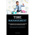 Time Management: The Simple Modern Guides & Secrets: Successful Individuals Comprehend Time Management And The Art Of Balancing Work And Celebrations
