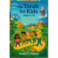 The Torah for Kids (Ages 5-12): A Fun and Educational Adventure Through the Five Books of Moses