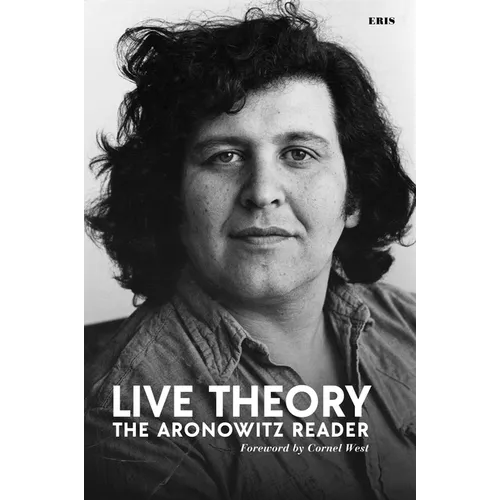 Live Theory: The Aronowitz Reader