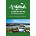 Remediation of Legacy Hazardous and Nuclear Industrial Sites: Perspectives from Hanford