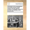 A declaration by the representatives of the united colonies of North America, now met in general congress in Philadelphia, setting forth the cause and