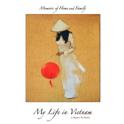 Memoirs of Home and Family: My Life in Vietnam