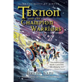 Teknon and the CHAMPION Warriors: A Son's Quest for Courageous Manhood