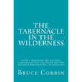 The Tabernacle in the Wilderness: GOD's Marvelous Revelations Concerning Sin and Death and The Divinely Provided Way of Salvation