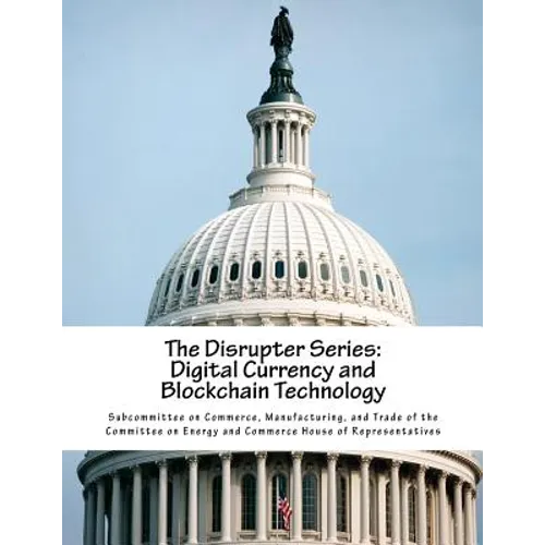 The Disrupter Series: Digital Currency and Blockchain Technology