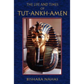 The Life and Times of Tut-Ankh-Amen