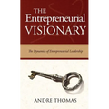The Entrepreneurial Visionary: The Dynamics of Entrepreneurial Leadership