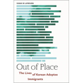 Out of Place: The Lives of Korean Adoptee Immigrants
