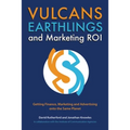 Vulcans, Earthlings and Marketing ROI: Getting Finance, Marketing and Advertising Onto the Same Planet