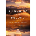 A Longing to Belong: Reflections on Faith, Identity, and Race