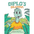 Diplo's Dilemma: A Dinosaur Book About Bullying and Standing Up for Others for Ages 4-8