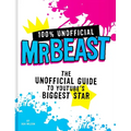100% Unofficial Mrbeast: The Unofficial Guide to Youtube's Biggest Star
